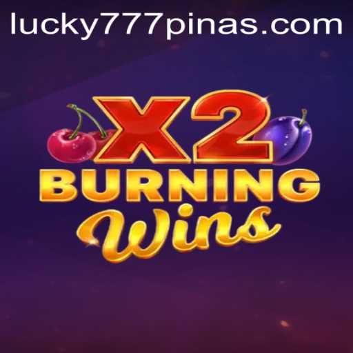 Exploring the New Phenomenon: BurningWinsX2 at 777Pinas.COM